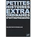 Petites histoires extraordinaires d'entrepreneurs