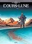 L'Ours-Lune, Tome 1 : Fort Sutter