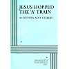 Jesus Hopped the 'A' Train - Acting Edition