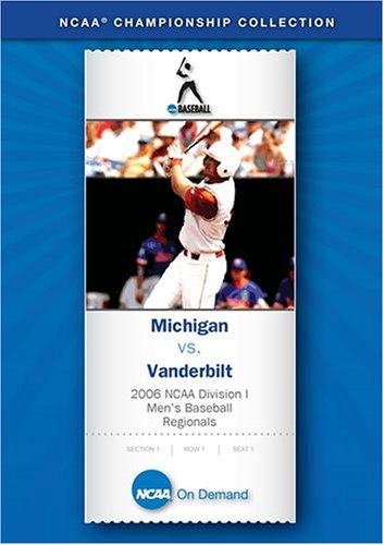 2006 NCAA Division I Men's Baseball Regionals - Michigan vs. Vanderbilt