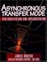 Asynchronous Transfer Mode: ATM Architecture and Implementation