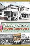 Jersey Shore Food History:: Victorian Feasts to Boardwalk Treats (Food & Drink) (American Palate)
