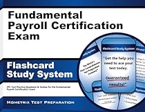 Fundamental Payroll Certification Exam Flashcard Study System: FPC Test Practice Questions & Review for the Fundamental Payroll Certification Exam (Cards) Fundamental Payroll Certification Exam Flashcard Study System: FPC Test Practice Questions & Review for the Fundamental Payroll Certification Exam (Cards)