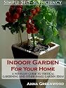 Indoor Garden For Your Home: A No-Fluff Guide To Vertical Gardening And Other Small Garden Ideas