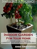 Indoor Garden For Your Home: A No-Fluff Guide To Vertical Gardening And Other Small Garden Ideas