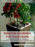 Indoor Garden For Your Home: A No-Flu...