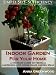 Indoor Garden For Your Home: A No-Fluff Guide To Vertical Gardening And Other Small Garden Ideas