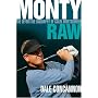 Monty: Raw - The Definitive Biography of Colin Montgomerie