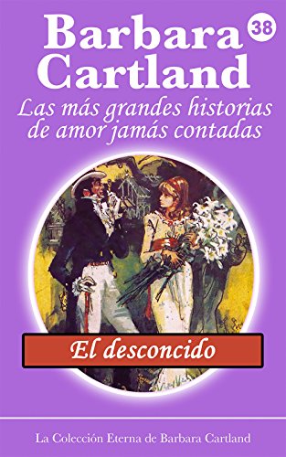 38. El Desconocido (La Colección Eterna de Barbara Cartland) (Spanish Edition)
