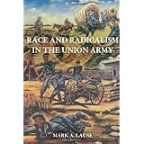 Race and Radicalism in the Union Army
