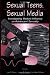 Sexual Teens, Sexual Media: Investigating Media's Influence on Adolescent Sexuality (Routledge Communication Series)