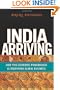India Arriving: How This Economic Powerhouse Is Redefining Global Business