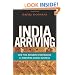 India Arriving: How This Economic Powerhouse Is Redefining Global Business