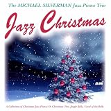 Michael Silverman Jazz Piano Trio Jazz Christmas: Collection of Christmas Jazz Piano - O, Christmas Tree, Jingle Bells, Carol of the Bells