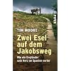 Zwei Esel auf dem Jakobsweg: Wie ein Engl�nder sein Herz an Spanien verlor