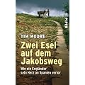 Zwei Esel auf dem Jakobsweg: Wie ein Engl�nder sein Herz an Spanien verlor