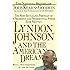 Lyndon Johnson and the American Dream: The Most Revealing Portrait of a President and Presidential Power Ever Written