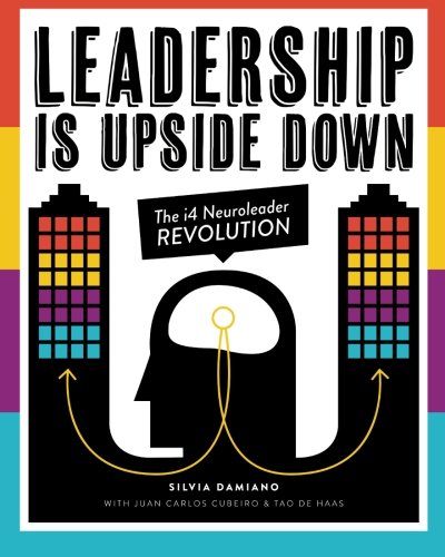 Leadership is Upside Down: The i4 Neuroleader Revolution