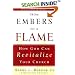 From Embers to a Flame: How God Can Revitalize Your Church