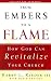 From Embers to a Flame: How God Can Revitalize Your Church