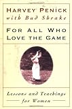 For All Who Love the Game: Lessons and Teachings for Women
