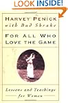 For All Who Love the Game: Lessons an...