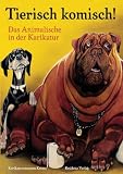 Tierisch komisch: Das Animalische in der Karikatur - 