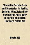 Alcohol in Serbia: Beer and Breweries in Serbia, Serbian Wine, Jelen Pivo, Carlsberg Srbija, Beer in Serbia, Apatinska Brewery, Pivara MB