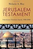 Jerusalem Testament: Palestinian Christians Speak, 1988-2008