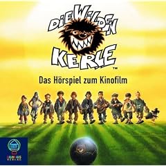 Die wilden Kerle - die CD zum Kinofilm: Das Original-H�rspiel zum Kinofilm