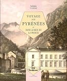 Voyage aux Pyrenees et Dans le Midi...