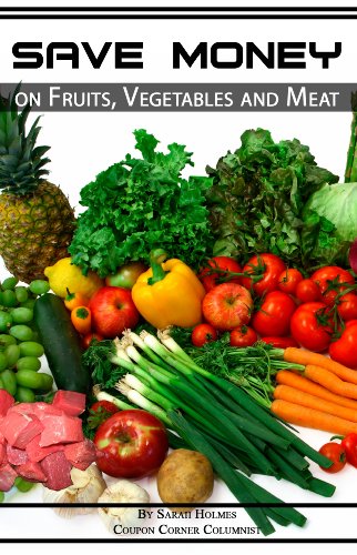 Extreme Couponing: Save Money on Fruits, Vegetables and Meat (How to Save Money on Groceries)