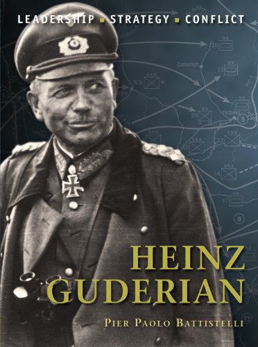 heinz guderian the background strategies tactics and battlefield experiences of the greatest commanders of