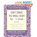 Don't Sweat the Small Stuff for Women: Simple and Practical Ways to Do What Matters Most and Find Time for You (Don't Sweat the Small Stuff Series)
