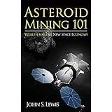 asteroid mining 101 wealth for the new space economy