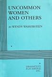 Uncommon Women and Others.