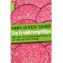 Die Ern�hrungsl�ge: Wie uns die Lebensmittelindust&hellip von Hans-Ulrich Grimm