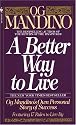 A Better Way to Live: Og Mandino's Own Personal Story of Success Featuring 17 Rules to Live By