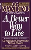 A Better Way to Live: Og Mandino's Own Personal Story of Success Featuring 17 Rules to Live By