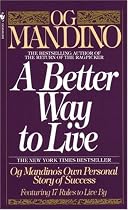 A Better Way to Live: Og Mandino's Own Personal Story of Success Featuring 17 Rules to Live By