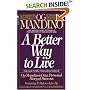 A Better Way to Live: Og Mandino's Own Personal Story of Success Featuring 17 Rules to Live By