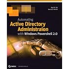 Automating Active Directory Administration with Windows PowerShell 2.0 by Ken St. Cyr