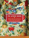 The Apron Book: Making, Wearing, and Sharing a Bit of Cloth and Comfort