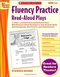 Fluency Practice Read-Aloud Plays: Grades 5-6: 15 Short, Leveled Fiction and Nonfiction Plays With Research-Based Strategies to Help Students Build ... and Comprehension (Best Practices in Action)