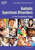 Including children with autistic spectrum disorders in the early years foundation stage