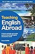 Teaching English Abroad: A Fresh and Fully Up-to-date Guide to Teaching English Around the World