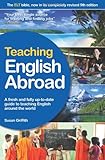Teaching English Abroad: A Fresh and Fully Up-to-date Guide to Teaching English Around the World