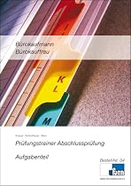 Pr&uuml;fungstrainer zur Abschlusspr&uuml;fung B&uuml;rokaufmann/-frau mit Aufgabenteil, L&ouml;sungs-und Erl&auml;uterungsteil