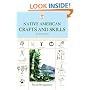 Native American Crafts and Skills: A Fully Illustrated Guide to Wilderness Living and Survival