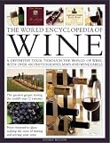  : The World Encyclopedia of Wine: A definitive tour through the world of wine, with over 500 photographs, maps and wine labels